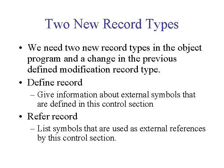 Two New Record Types • We need two new record types in the object