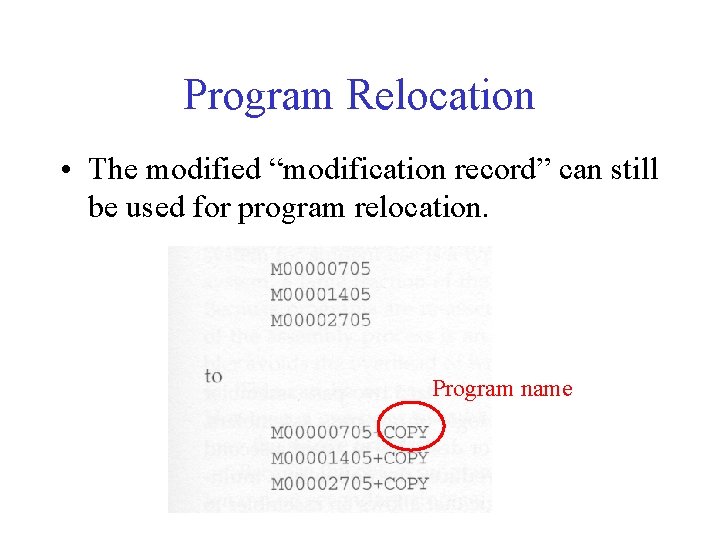 Program Relocation • The modified “modification record” can still be used for program relocation.