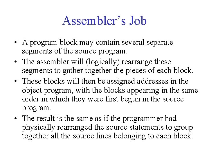 Assembler’s Job • A program block may contain several separate segments of the source