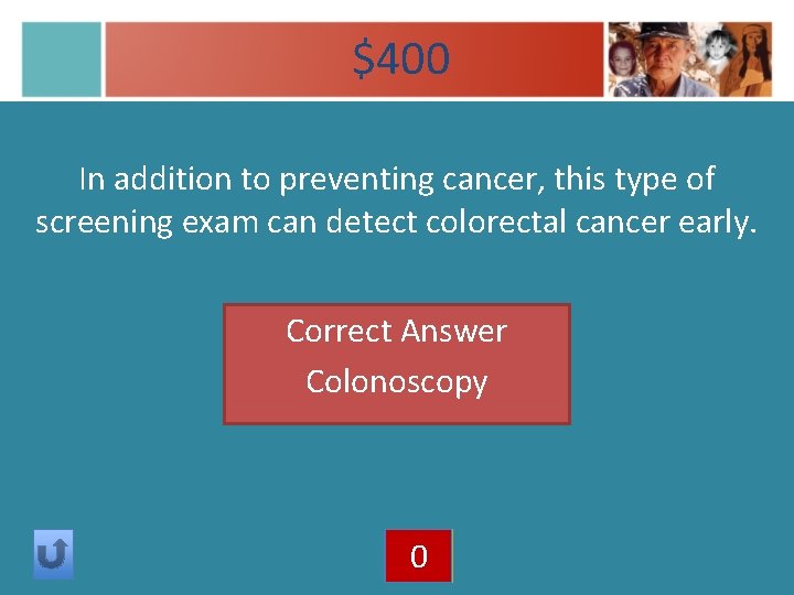 $400 In addition to preventing cancer, this type of screening exam can detect colorectal