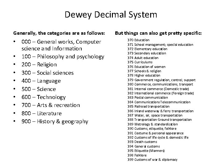 Dewey Decimal System Generally, the categories are as follows: • 000 – General works,