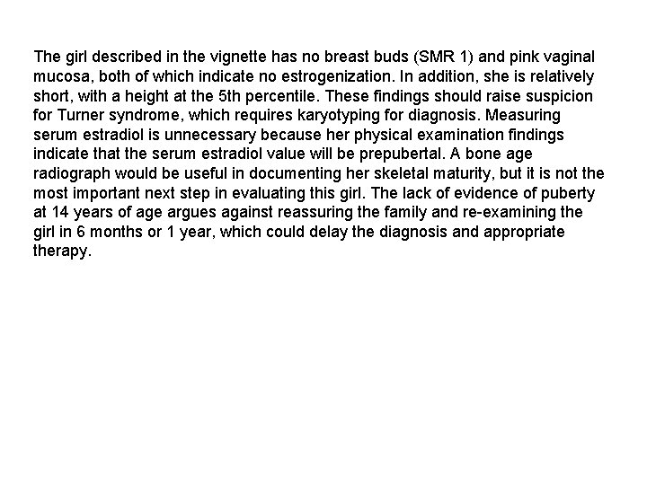 The girl described in the vignette has no breast buds (SMR 1) and pink