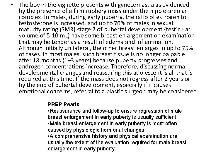  • The boy in the vignette presents with gynecomastia as evidenced by the