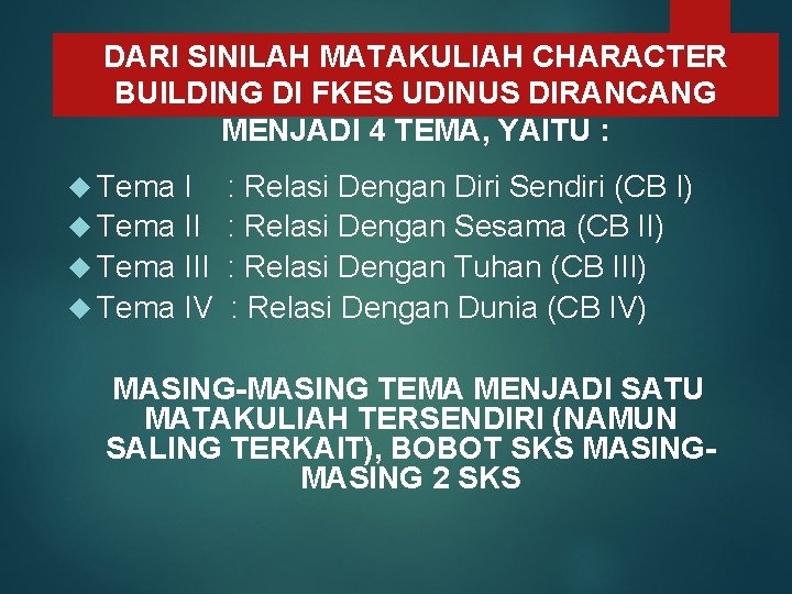 DARI SINILAH MATAKULIAH CHARACTER 10 BUILDING DI FKES UDINUS DIRANCANG MENJADI 4 TEMA, YAITU