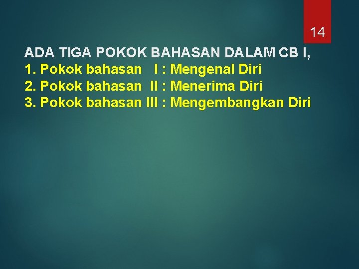 14 ADA TIGA POKOK BAHASAN DALAM CB I, 1. Pokok bahasan I : Mengenal