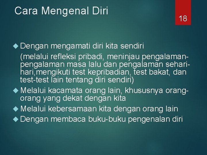 Cara Mengenal Diri Dengan 18 mengamati diri kita sendiri (melalui refleksi pribadi, meninjau pengalaman