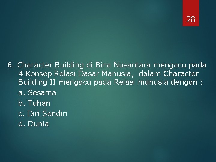 28 6. Character Building di Bina Nusantara mengacu pada 4 Konsep Relasi Dasar Manusia,