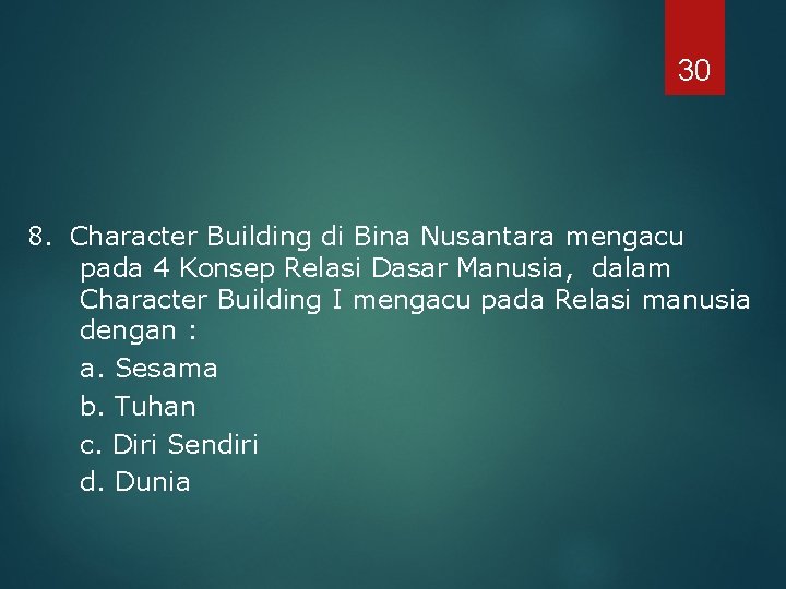 30 8. Character Building di Bina Nusantara mengacu pada 4 Konsep Relasi Dasar Manusia,
