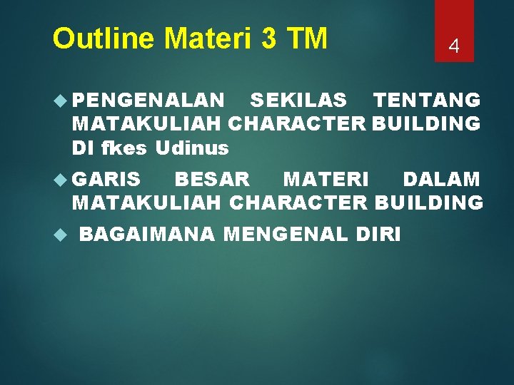 Outline Materi 3 TM 4 PENGENALAN SEKILAS TENTANG MATAKULIAH CHARACTER BUILDING DI fkes Udinus