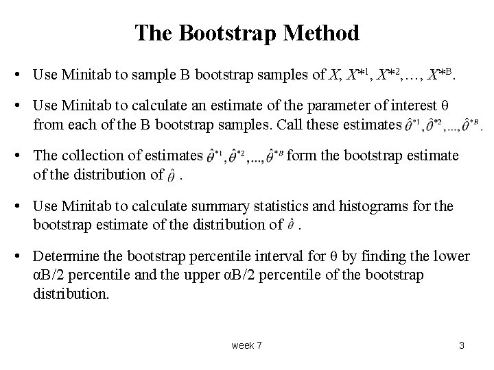 The Bootstrap Method • Use Minitab to sample B bootstrap samples of X, X*1,