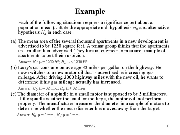 Example Each of the following situations requires a significance test about a population mean