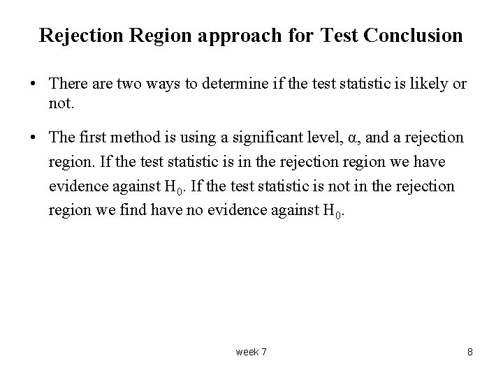 Rejection Region approach for Test Conclusion • There are two ways to determine if