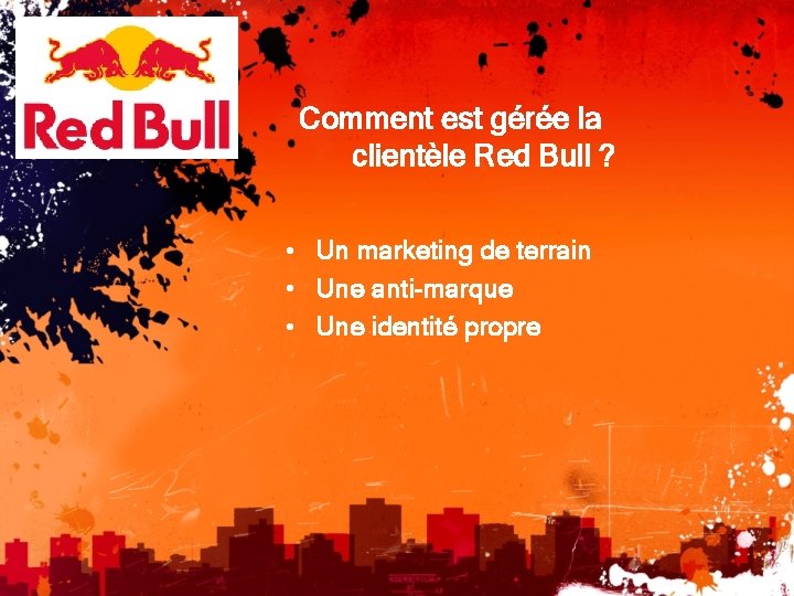 Comment est gérée la clientèle Red Bull ? • Un marketing de terrain •