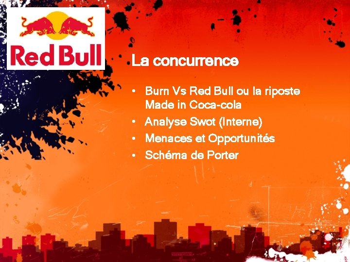 La concurrence • Burn Vs Red Bull ou la riposte Made in Coca-cola •