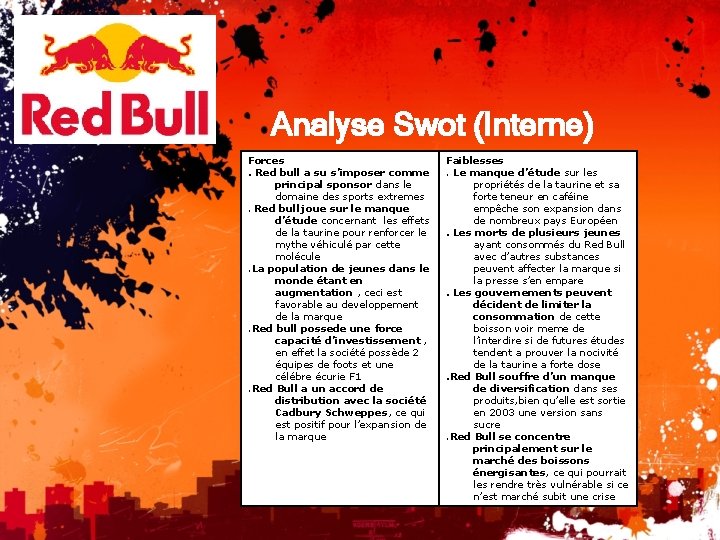 Analyse Swot (Interne) Forces. Red bull a su s’imposer comme principal sponsor dans le