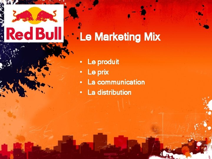 Le Marketing Mix • • Le produit Le prix La communication La distribution 