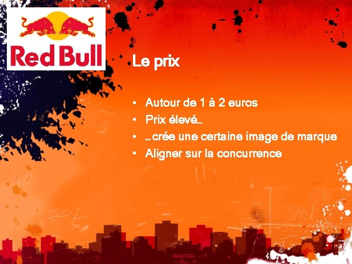 Le prix • • Autour de 1 à 2 euros Prix élevé… …crée une