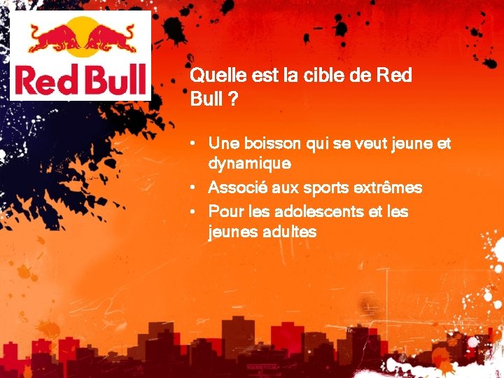 Quelle est la cible de Red Bull ? • Une boisson qui se veut