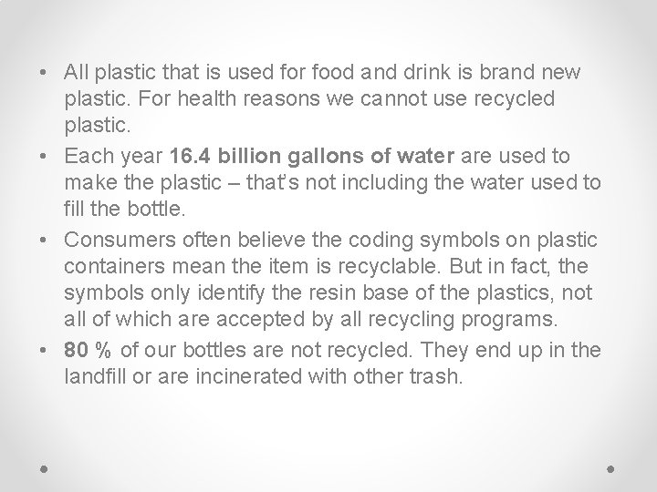 • All plastic that is used for food and drink is brand new