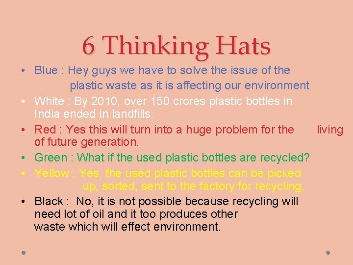 6 Thinking Hats • Blue : Hey guys we have to solve the issue