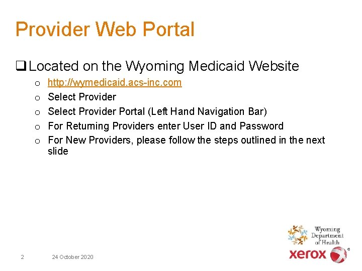 Provider Web Portal q Located on the Wyoming Medicaid Website o o o 2