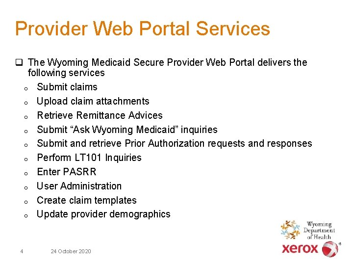 Provider Web Portal Services q The Wyoming Medicaid Secure Provider Web Portal delivers the