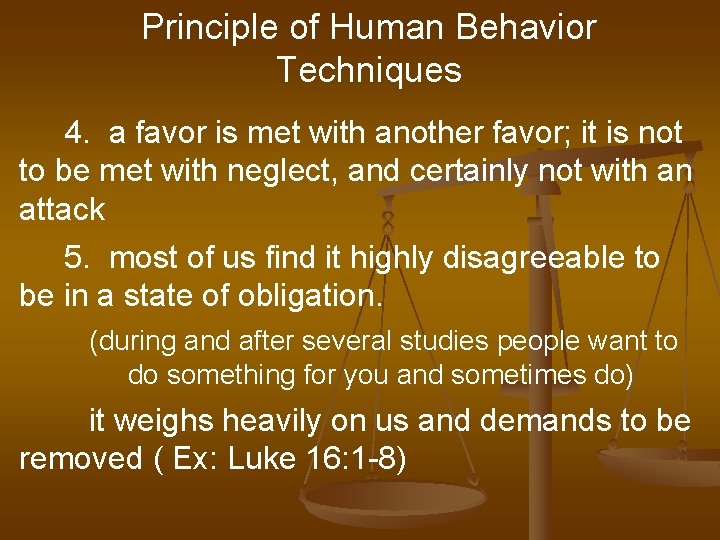 Principle of Human Behavior Techniques 4. a favor is met with another favor; it