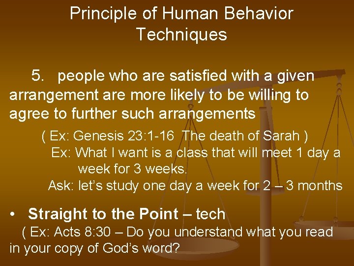 Principle of Human Behavior Techniques 5. people who are satisfied with a given arrangement