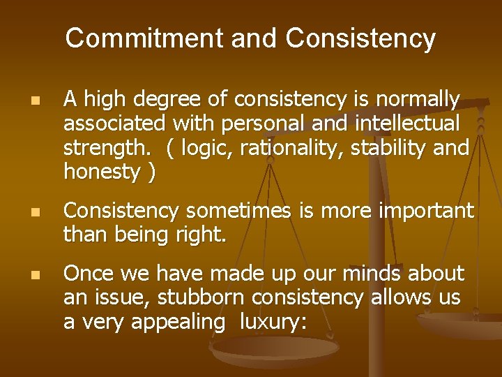 Commitment and Consistency n n n A high degree of consistency is normally associated