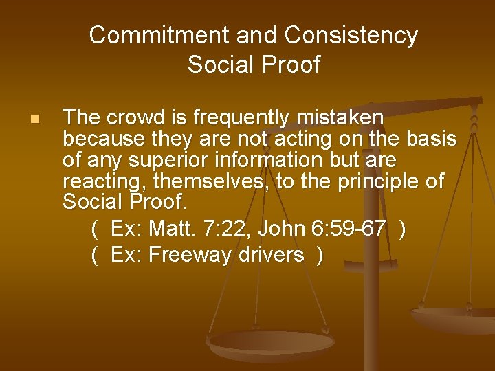 Commitment and Consistency Social Proof n The crowd is frequently mistaken because they are