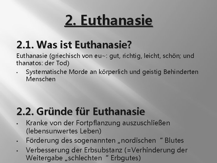 2. Euthanasie 2. 1. Was ist Euthanasie? Euthanasie (griechisch von eu~: gut, richtig, leicht,