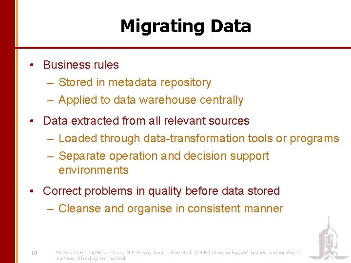 Migrating Data • Business rules – Stored in metadata repository – Applied to data