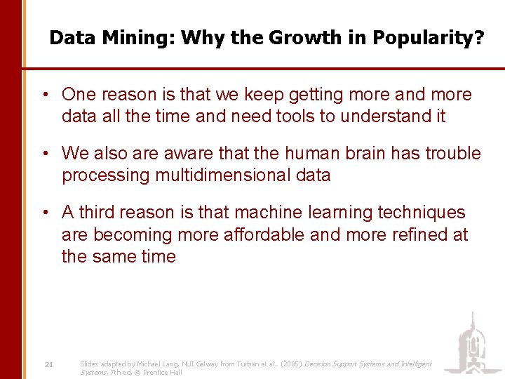 Data Mining: Why the Growth in Popularity? • One reason is that we keep