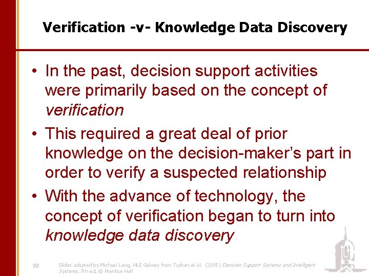 Verification -v- Knowledge Data Discovery • In the past, decision support activities were primarily