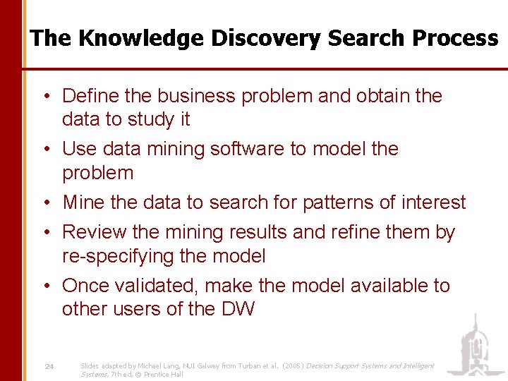 The Knowledge Discovery Search Process • Define the business problem and obtain the data