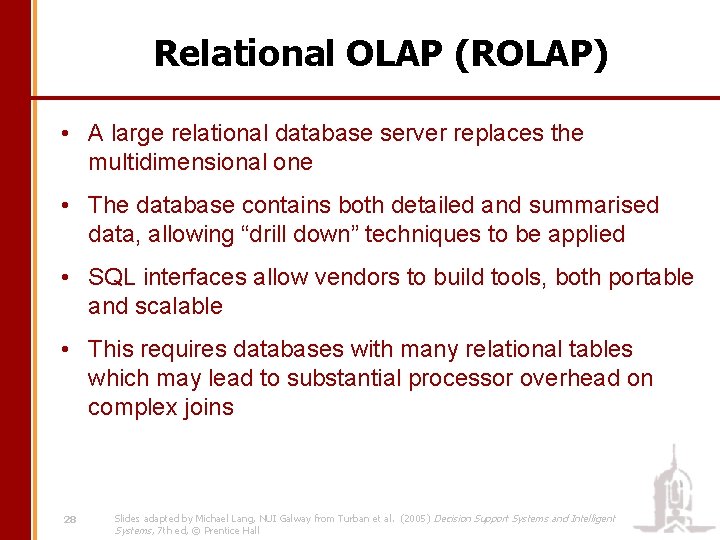 Relational OLAP (ROLAP) • A large relational database server replaces the multidimensional one •