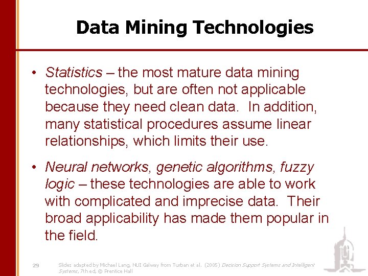 Data Mining Technologies • Statistics – the most mature data mining technologies, but are