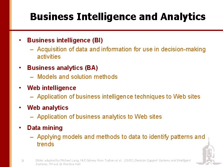 Business Intelligence and Analytics • Business intelligence (BI) – Acquisition of data and information