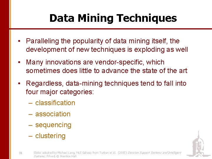 Data Mining Techniques • Paralleling the popularity of data mining itself, the development of