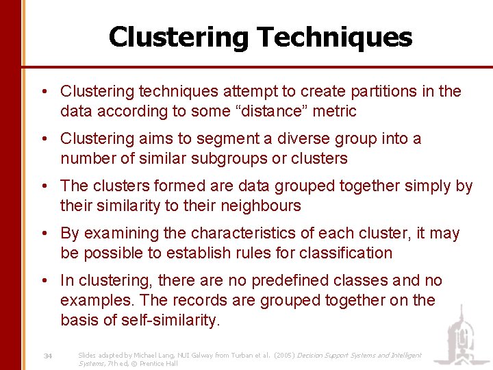 Clustering Techniques • Clustering techniques attempt to create partitions in the data according to