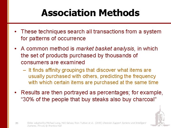 Association Methods • These techniques search all transactions from a system for patterns of
