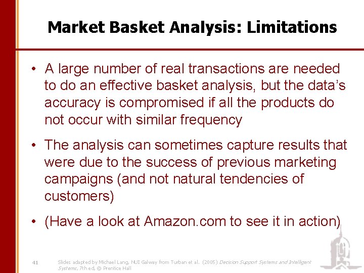 Market Basket Analysis: Limitations • A large number of real transactions are needed to