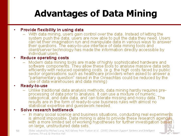 Advantages of Data Mining • Provide flexibility in using data – With data mining,