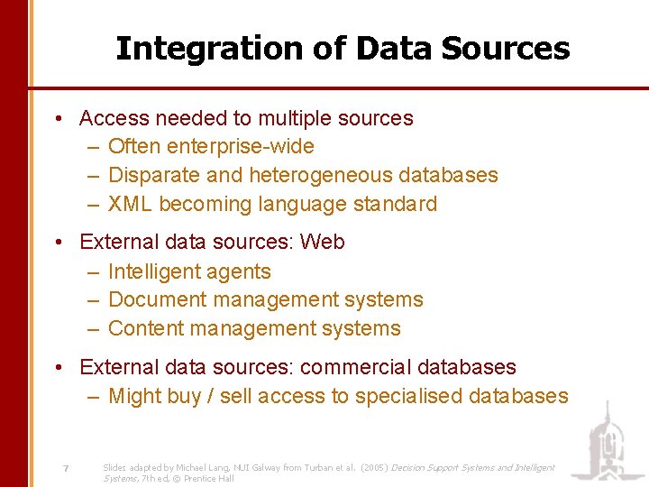 Integration of Data Sources • Access needed to multiple sources – Often enterprise-wide –