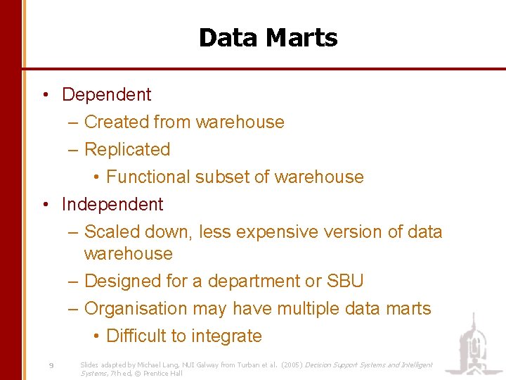 Data Marts • Dependent – Created from warehouse – Replicated • Functional subset of