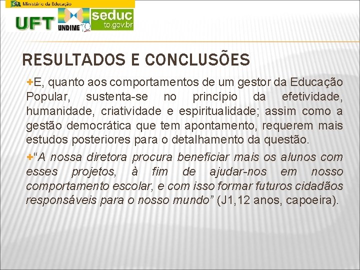 RESULTADOS E CONCLUSÕES +E, quanto aos comportamentos de um gestor da Educação Popular, sustenta-se