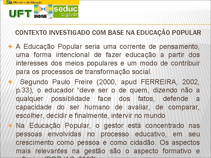 CONTEXTO INVESTIGADO COM BASE NA EDUCAÇÃO POPULAR + A Educação Popular seria uma corrente