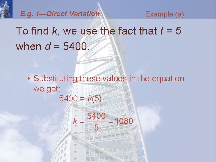 E. g. 1—Direct Variation Example (a) To find k, we use the fact that