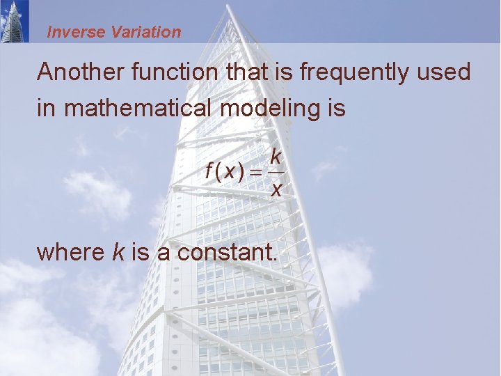 Inverse Variation Another function that is frequently used in mathematical modeling is where k