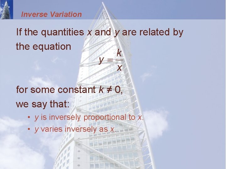 Inverse Variation If the quantities x and y are related by the equation for
